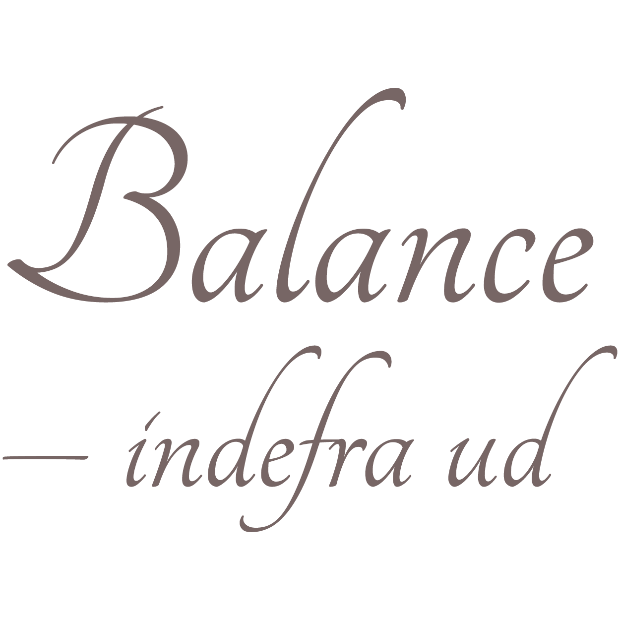 Balance indefra ud