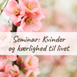 Seminaret Kvinder og kærlighed til livet